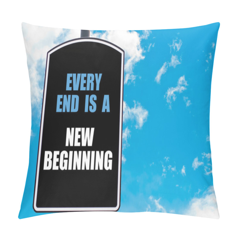 Personality  EVERY END IS A NEW BEGINNING Pillow Covers