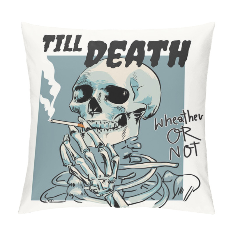 Personality  Death Slogan With Skeleton Smoking Illustrious Pillow Covers