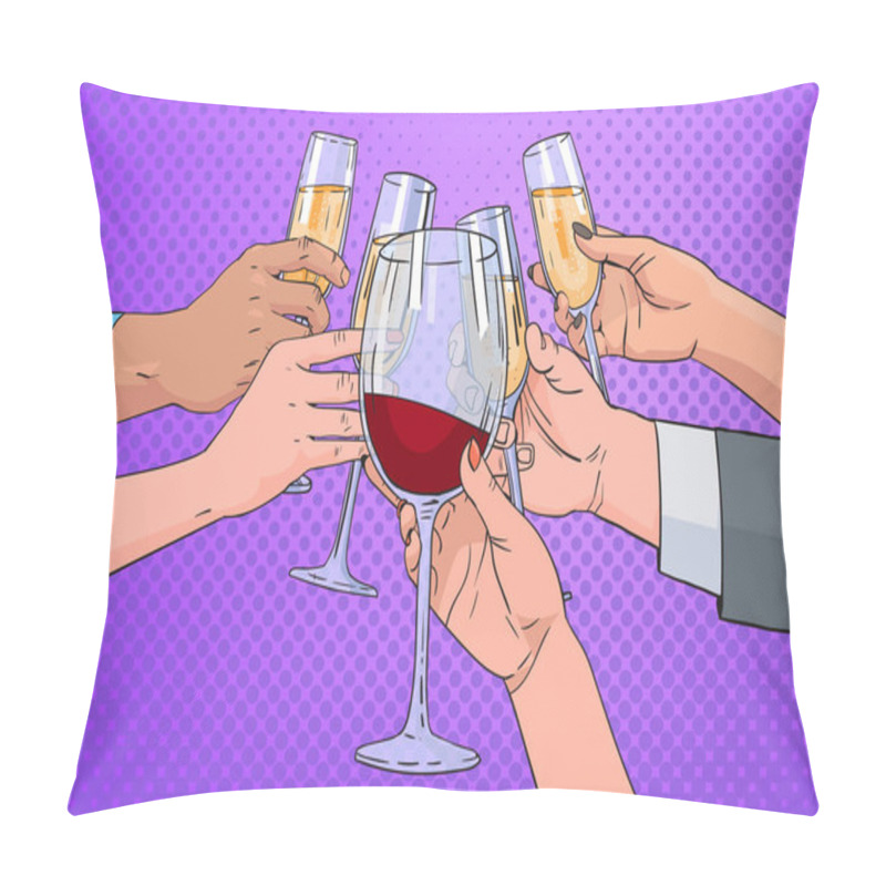 Personality  Hands Group Clinking Glass Of Champagne And Red Wine Toasting Pop Art Retro Pin Up Background Pillow Covers