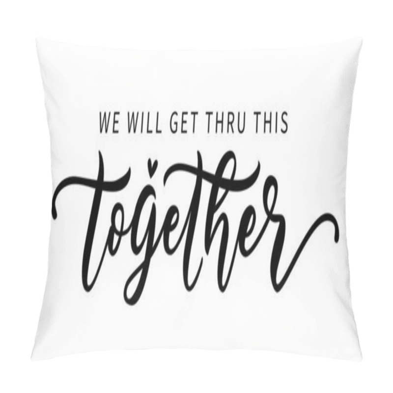 Personality  WE WILL GET THRU THIS TOGETHER. Coronavirus Concept. Moivation Quote. Pillow Covers