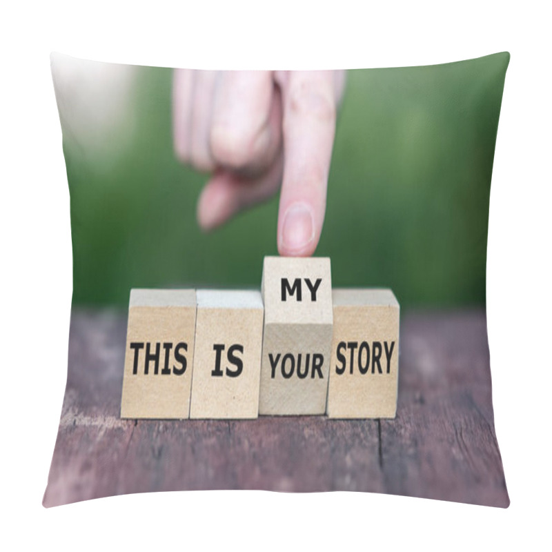 Personality  Hand Turns Wooden Cube And Changes The Expression 'this Is Your Story' To 'this Is My Story'. Pillow Covers