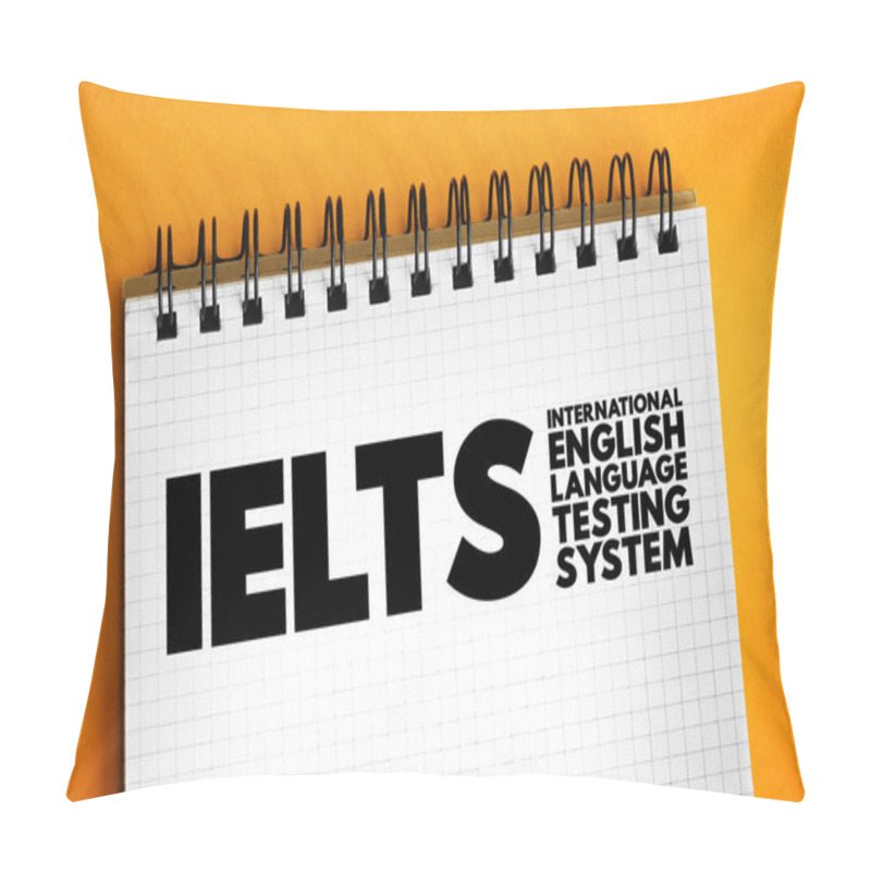 Personality  IELTS International English Language Testing System - International Standardized Test Of English Language Proficiency For Non-native English Language Speakers, Text Concept On Notepad Pillow Covers