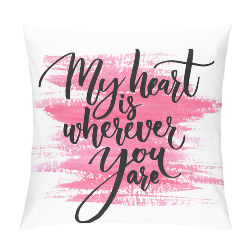 Personality  My Heart Is Wherever You Are. Pillow Covers