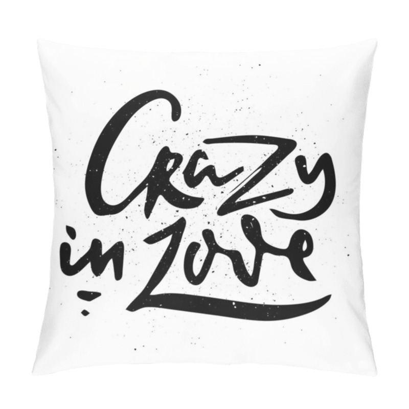 Personality  Crazy In Love. Vector Motivational Phrase. Hand Drawn Ornate Lettering. Hand Drawn Doodle Print Pillow Covers