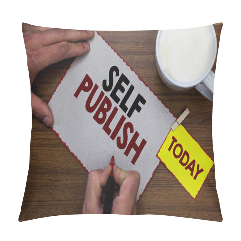 Personality  Conceptual Hand Writing Showing Self Publish. Business Photo Text Published Work Independently And At Own Expense Indie Author Man Holding Marker Notebook Reminder Wooden Table Cup Coffee. Pillow Covers