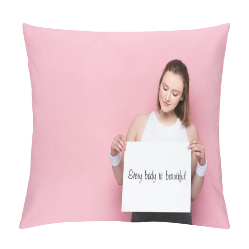 Personality  Smiling Overweight Girl Holding Placard With Every Body Is Beautiful Inscription On Pink  Pillow Covers