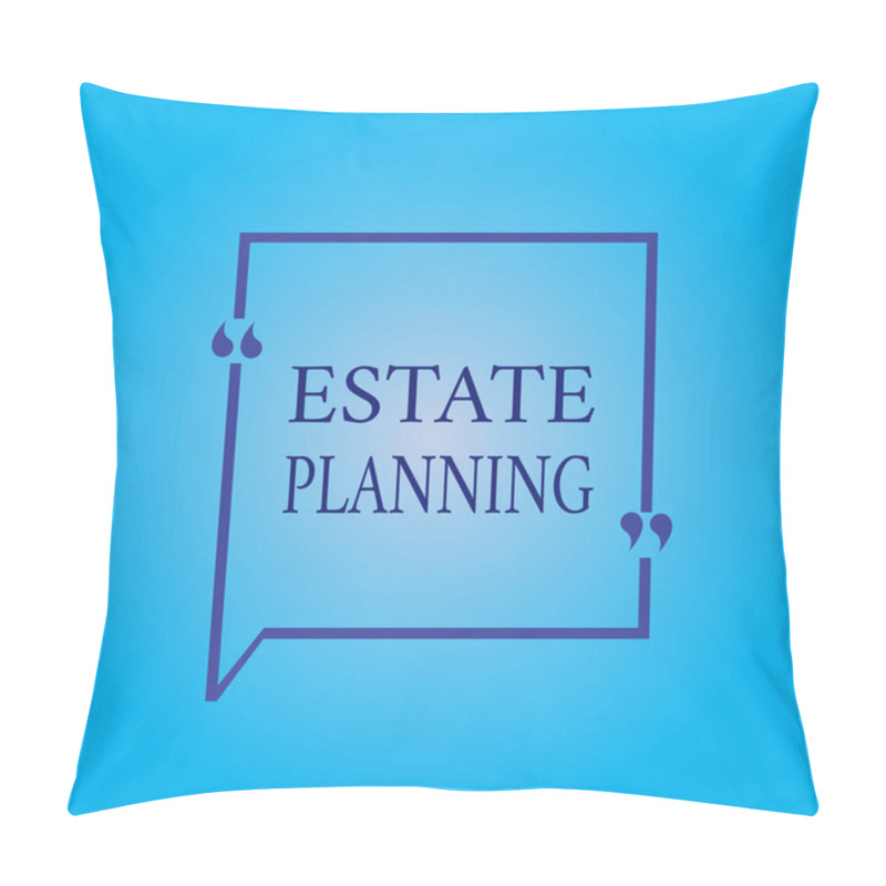 Personality  Writing Note Showing Estate Planning. Business Photo Showcasing The Management And Disposal Of That Persons Estate Pillow Covers