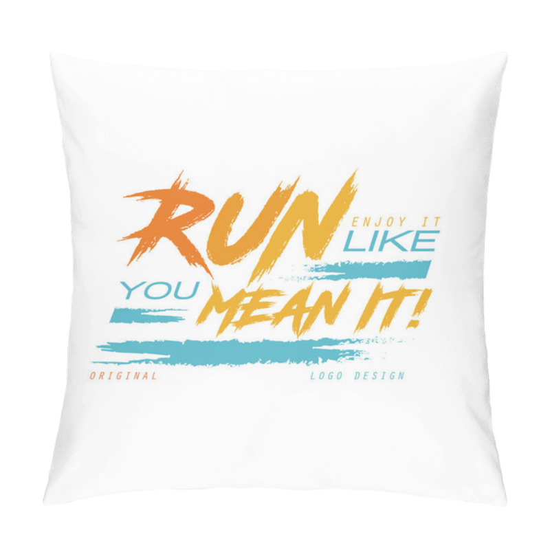 Personality  Run Enjoy It Like You Mean It Logo Design, Inspirational And Motivational Slogan For Running Poster, Card, Decoration Banner, Print, Badge, Sticker Vector Illustration Pillow Covers