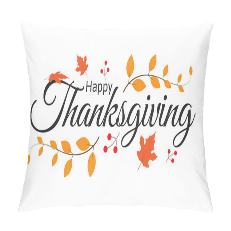 Personality  Happy Thanksgiving Typography Poster Or Greeting Card With Leaves. Vector Illustration Pillow Covers