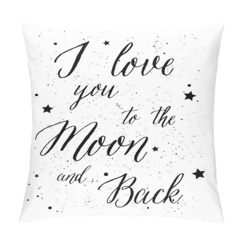 Personality  I Love You To The Moon And Back - Lettering. Pillow Covers