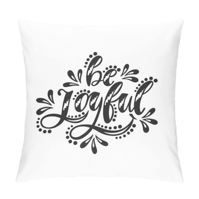 Personality  Be Joyful. Inspirational Positive Quote. Pillow Covers