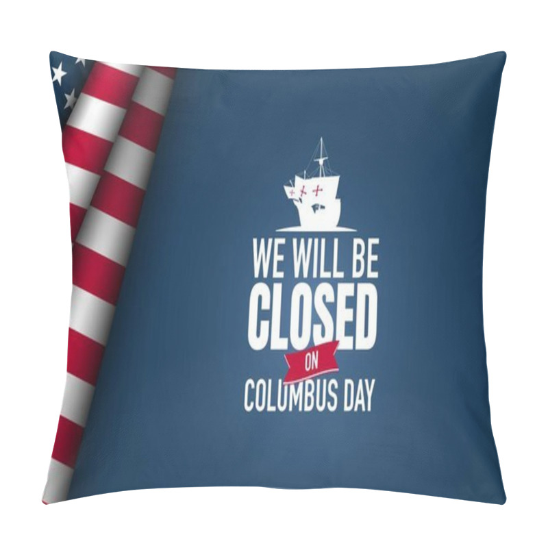 Personality  Columbus Day Background Design. We Will Be Closed On Columbus Day. Pillow Covers