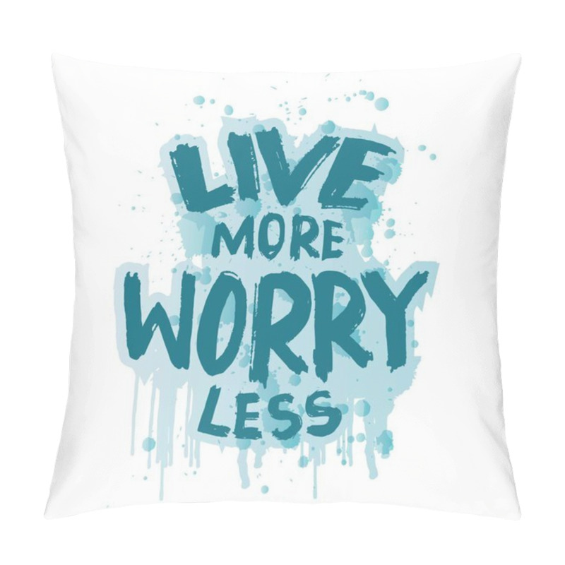 Personality   Live More Worry Less. Inspirational Quote. Hand Drawn Lettering. Vector Illustration Pillow Covers