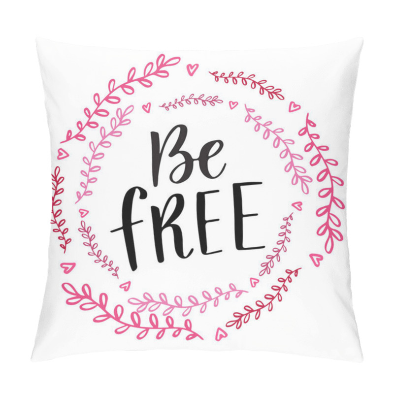 Personality  Be Free Handwritten Calligraphy Phrase. Vector Brush Lettering Card Design Pillow Covers