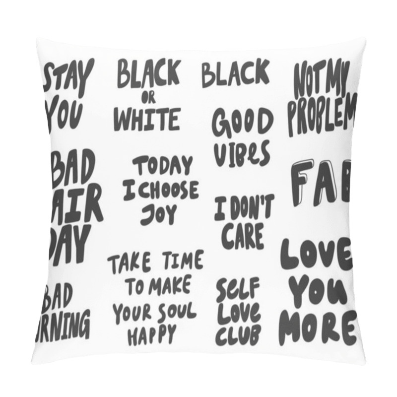 Personality  Stay, Black, Love, More, Problem, Good, Vibes, Hair, Day, Bad, Morning, Today. Vector Hand Drawn Illustration Collection Set With Cartoon Lettering.  Pillow Covers