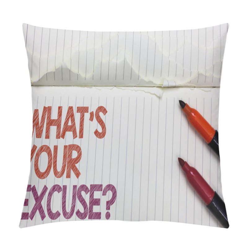 Personality  Text Sign Showing What S Is Your Excuse Question. Conceptual Photo Explanations For Not Doing Something Inquiry White Torn Page Written Some Letters Beside Laid Two Red Marker Pillow Covers