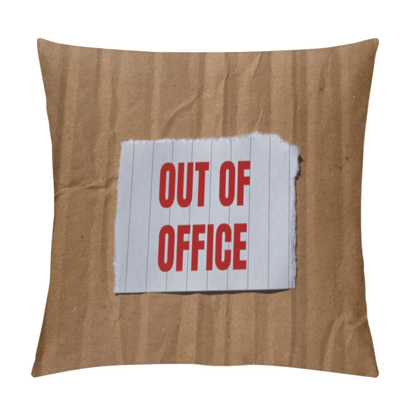 Personality  Out Of Office Message Written On Ripped Torn Paper Piece With Cardboard Paper Background. Conceptual Out Of Office Symbol. Copy Space. Pillow Covers