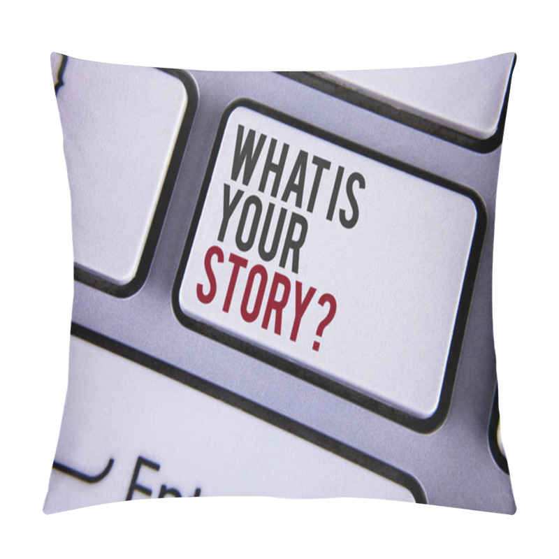 Personality  Writing Note Showing  What Is Your Story Question. Business Photo Showcasing Telling Personal Past Experiences Storytelling Written On White Keyboard Key With Copy Space. Top View. Pillow Covers