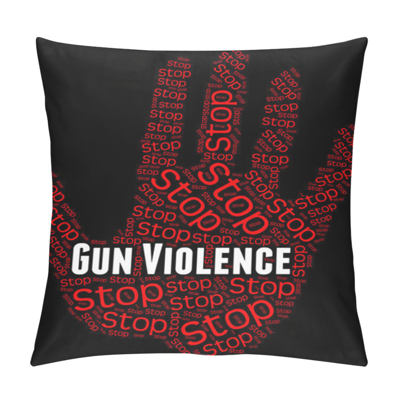 Personality  Stop Gun Violence Represents Brute Force And Brutality Pillow Covers