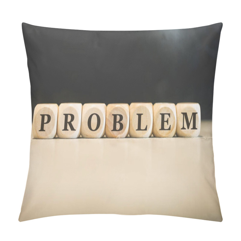 Personality  Inscription PROBLEM Written On Wooden Cubes. Black Background.  Pillow Covers