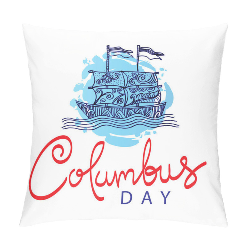 Personality  Happy Columbus Day Lettering Inscription With Sailboat. Pillow Covers