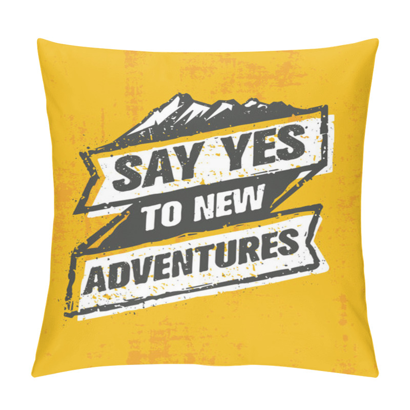 Personality  Say Yes To New Adventure. Pillow Covers