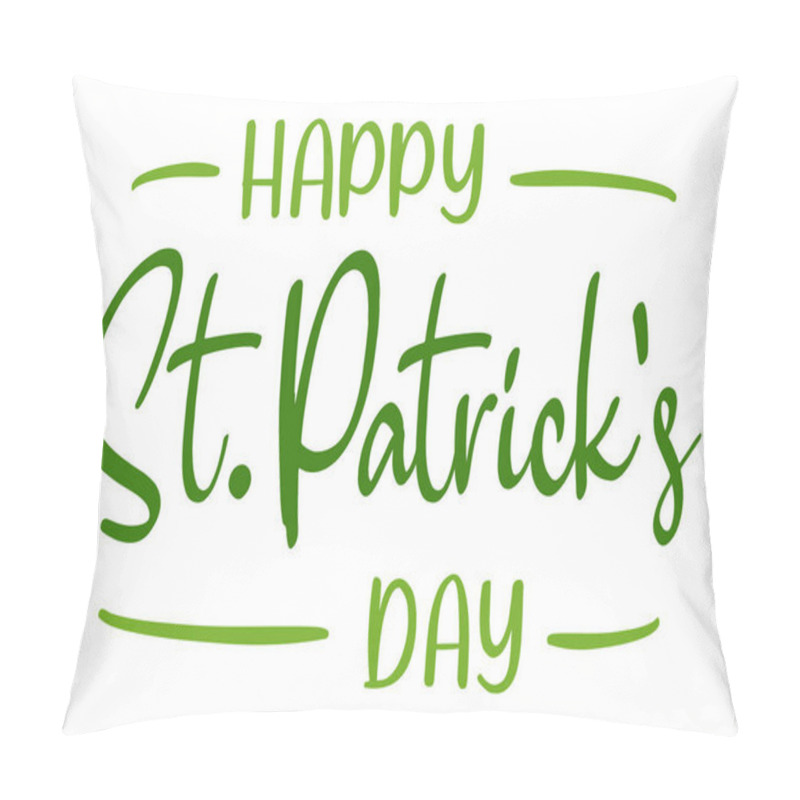 Personality  Happy St. Patrick's Day Lettering. Vector Illustration. Isolated On White Background Pillow Covers