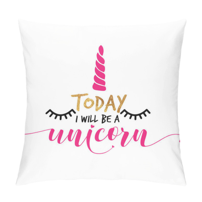 Personality  Today I Will Be A Unicorn' Funny Vector Text Quotes. Pillow Covers