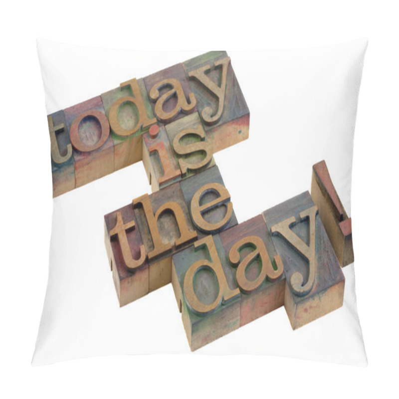 Personality  Today Is The Day! Pillow Covers