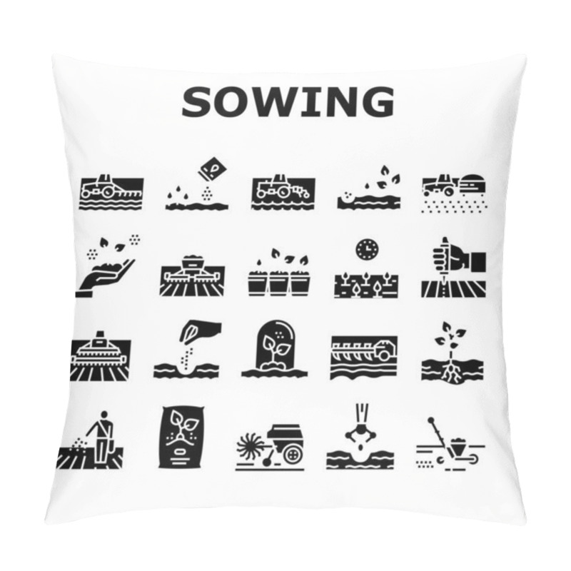 Personality  Sowing Agricultural Collection Icons Set Vector. Sowing Seeds And Field Processing, Plant Care And Harvesting, Tractor And Harvester Glyph Pictograms Black Illustrations Pillow Covers