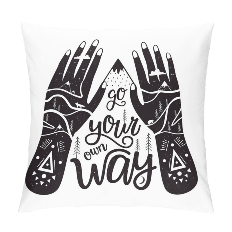 Personality  Vector Illustration With Human Hands And Calligraphy Quote - Go Your Own Way. Mountains, Pine Trees, Fox, Bear And Tribal Authentic Elements Pillow Covers