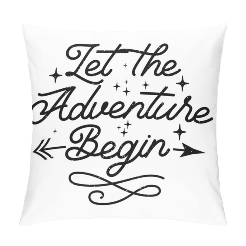 Personality  Let The Adventure Begin. Travel Typography With Quotes. Pillow Covers