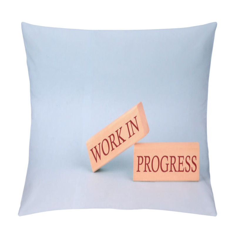 Personality  WORKS IN PROGRESS Text On Wooden Block, Blue Background Pillow Covers