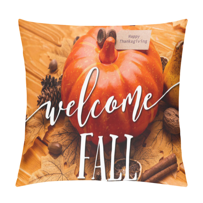 Personality  Pumpkin With Autumnal Decoration And Happy Thanksgiving Card Near Welcome Fall Lettering On Wooden Background Pillow Covers