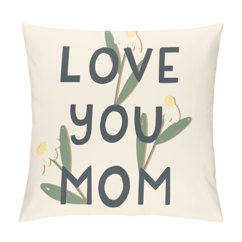 Personality  Illustration Of Love You Mom Lettering Against Floral Background  Pillow Covers