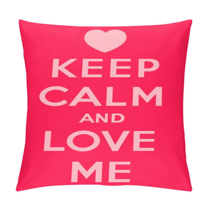 Personality  Keep Calm And Love Me Pillow Covers