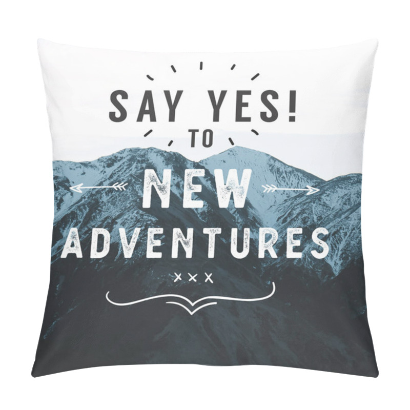 Personality  Inspirational Typographic Quote - Say Yes To New Adventures. Pillow Covers