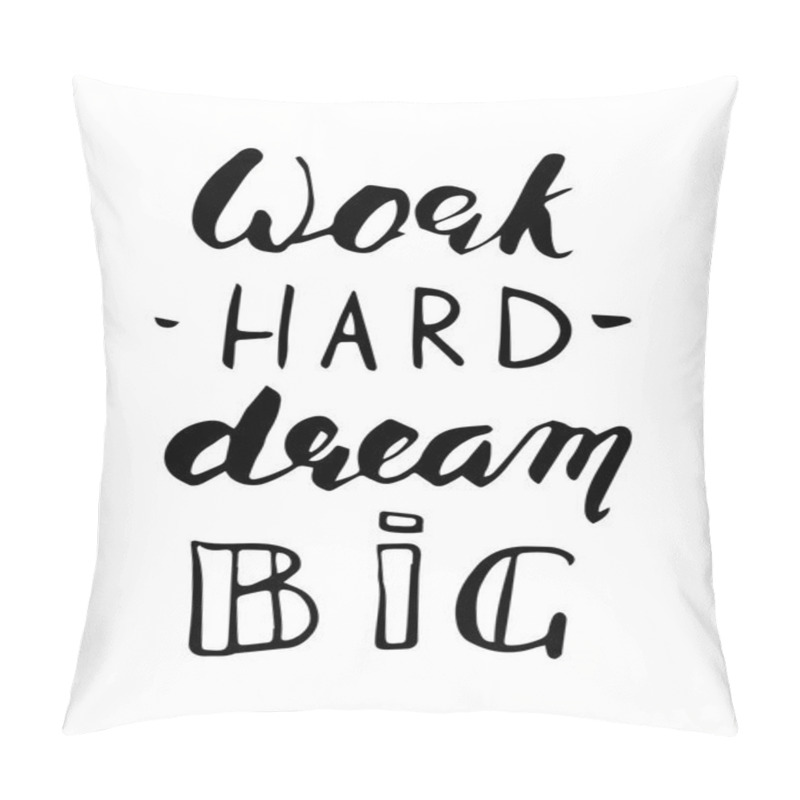 Personality  Work Hard Dream Big Lettering. Pillow Covers