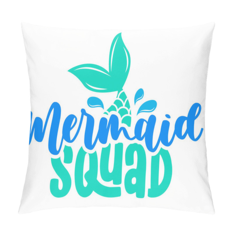 Personality  Mermaid Squad - Inspirational Quote About Summer. Funny Typography With Mermaid With Fish Tail. Simple Vector Lettering For Print And Poster. Adorable Design. Pillow Covers