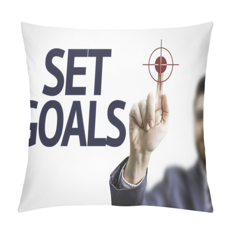 Personality  Business Man Pointing The Text: Set Goals Pillow Covers