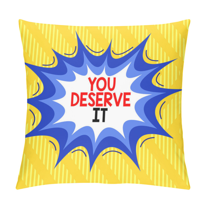 Personality  Text Sign Showing You Deserve It. Conceptual Photo Reward For Something Well Done Deserve Recognition Award Asymmetrical Uneven Shaped Format Pattern Object Outline Multicolour Design. Pillow Covers