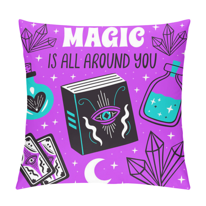 Personality  Magic Is All Around You Poster With Witch Mystical Symbols, Moon, Crystal Set. Vector Illustration Pillow Covers