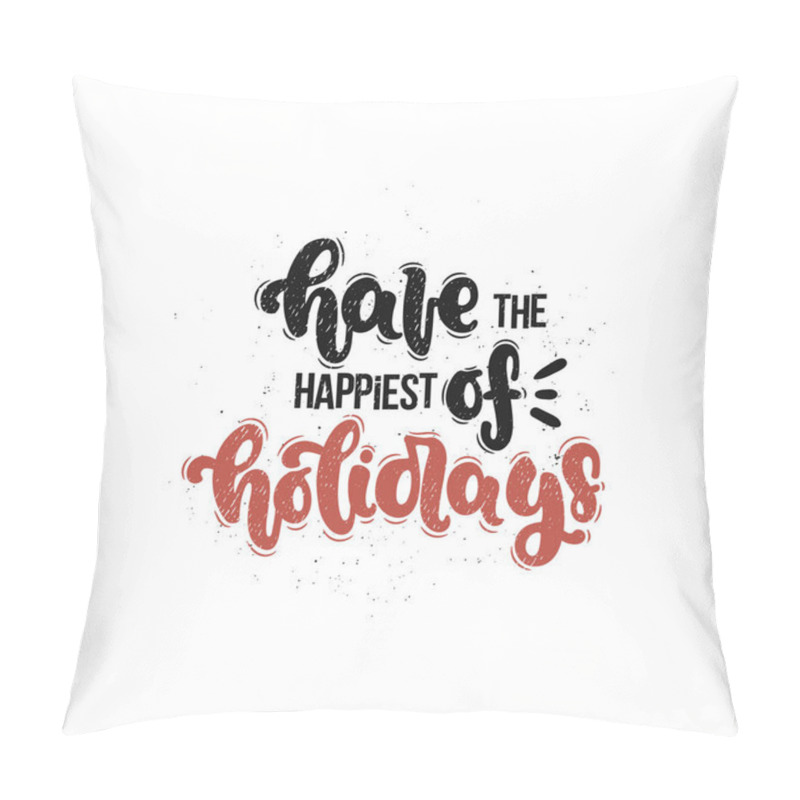 Personality  Vector Hand Drawn Illustration. Lettering Phrases Have The Happinest Of Holidays. Idea For Poster, Postcard. Pillow Covers