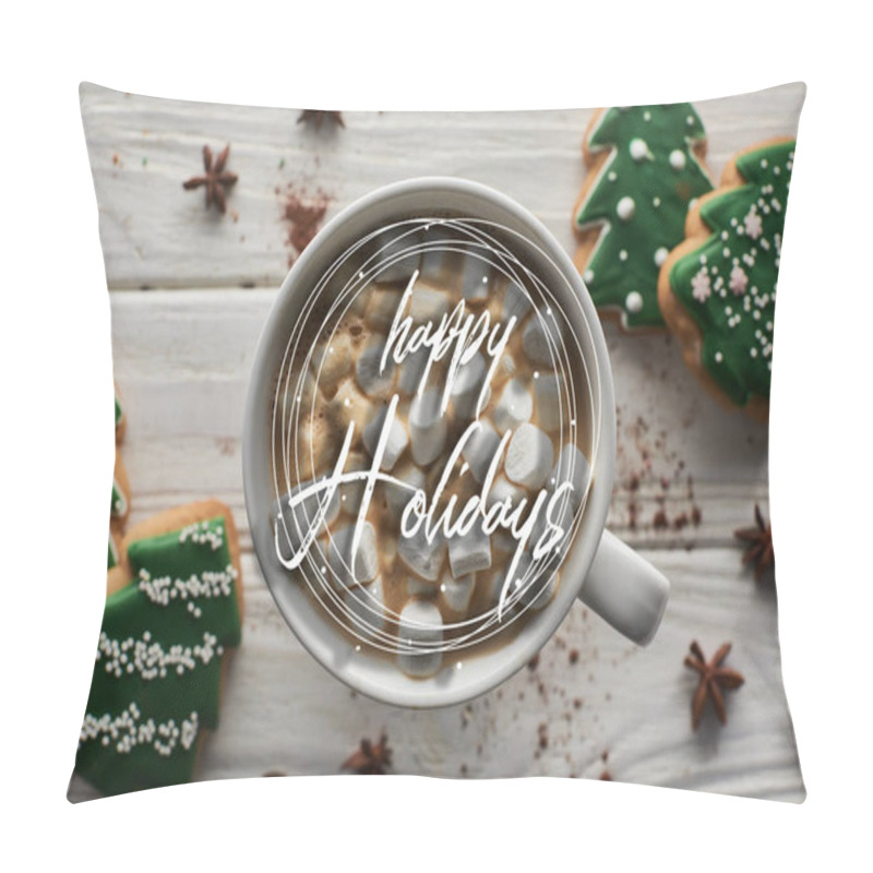 Personality  Top View Of Christmas Cacao With Marshmallow In Mug On White Wooden Table Near Anise And Cookies With Happy Holidays Illustration  Pillow Covers