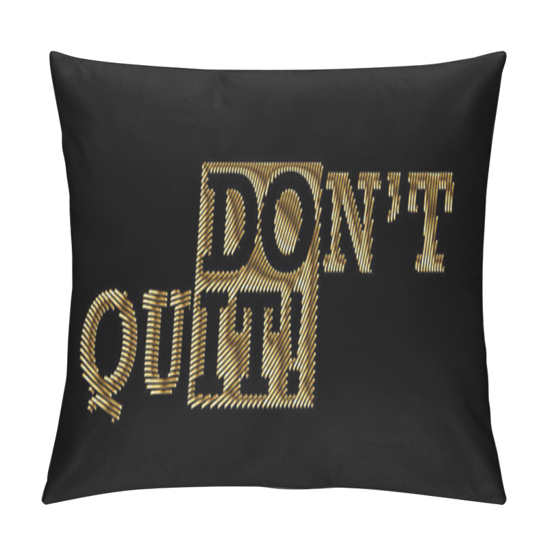 Personality  Don't Quit Calligraphic Gold Line Art Text Poster Vector Illustration Design. Pillow Covers