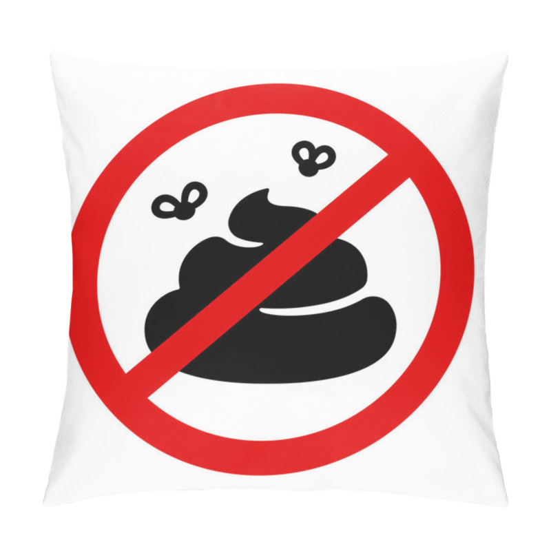 Personality  Prohibition Sign With Crossed Poo, Pile Of Shit With Flies In Red Circle. No Pooping Vector Symbol. Pillow Covers