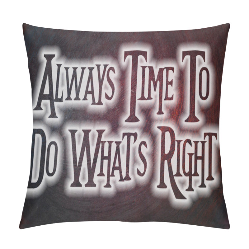 Personality  Always Time To Do What's Right Concept Pillow Covers