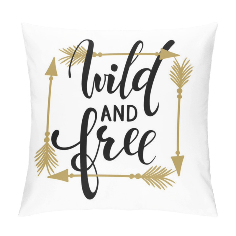 Personality  Wild And Free Brush Lettering, Inspirational Quote About Freedom Hand Drawn Creative Calligraphy Vector Typography Card With Phrase And Arrows Bohemian Design Elements For Prints And Posters, T-shirt Pillow Covers