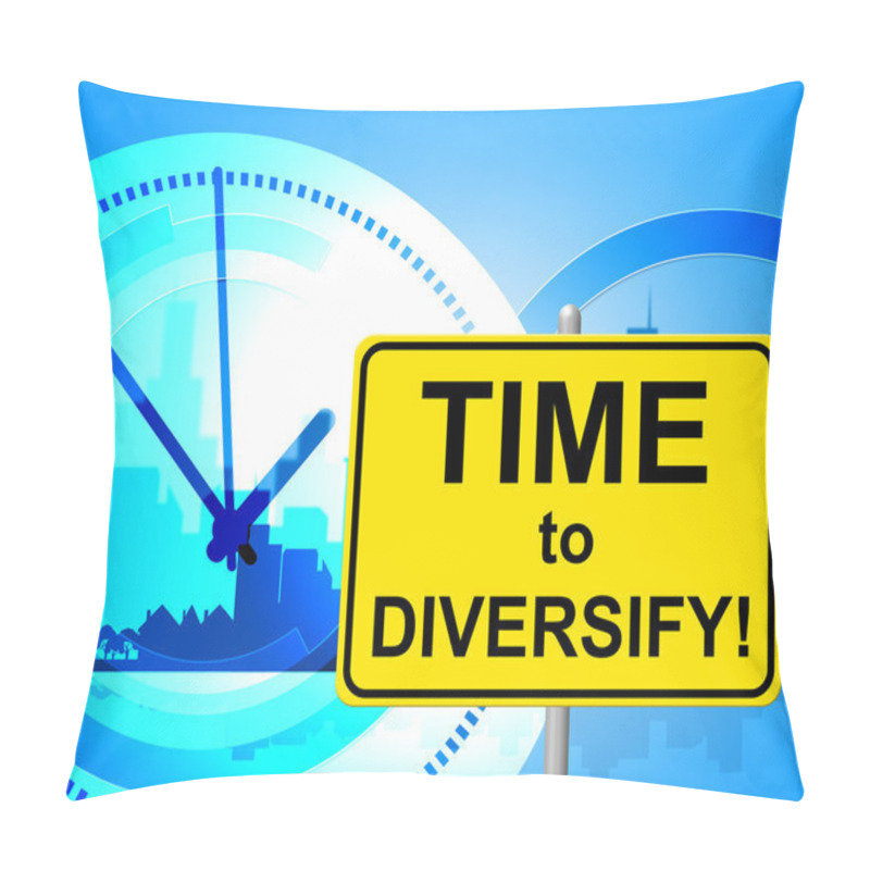 Personality  Time To Diversify Represents At The Moment And Currently Pillow Covers