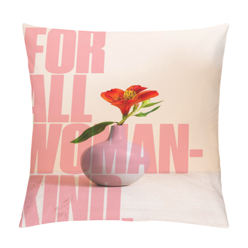 Personality  Alstroemeria In Vase Near For All Woman-kind Lettering On Beige Pillow Covers